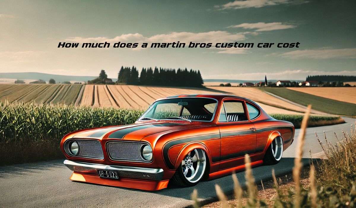 how much does a martin bros custom car cost